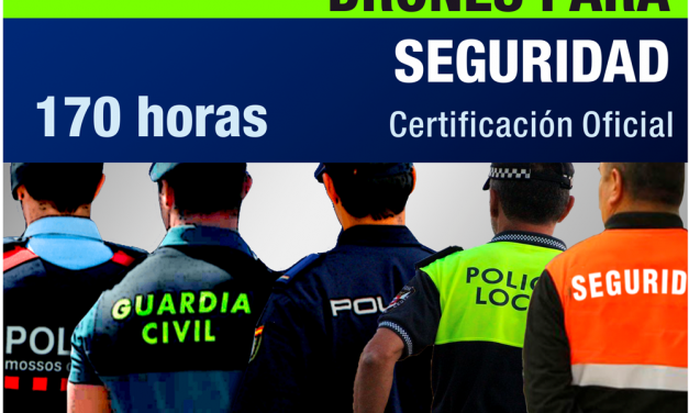 Curso PILOTO DE DRONES Especialista en Seguridad mediante DRONES / UAS / RPAS