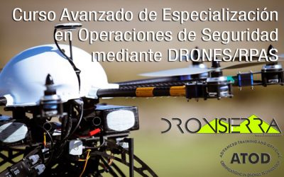 Curso Avanzado de Especialización en Operaciones de Seguridad DRONES / RPAS / UAS. Piloto de Drones en Seguridad * NORMATIVA EUROPEA *